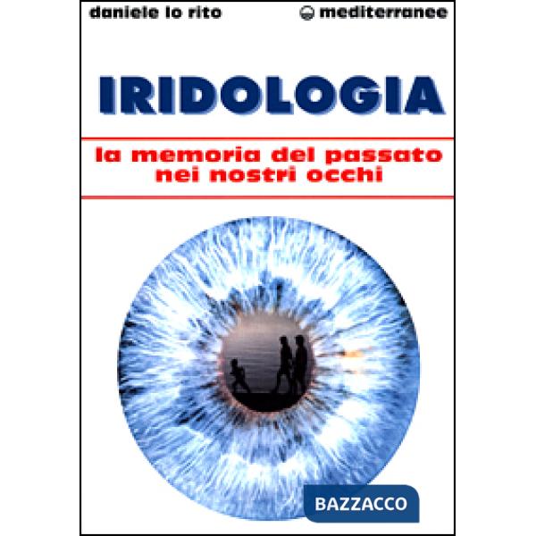 Iridologia. La memoria del passato nei nostri occhi