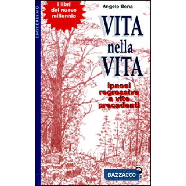 Vita nella vita. Ipnosi regressiva a vite precedenti
