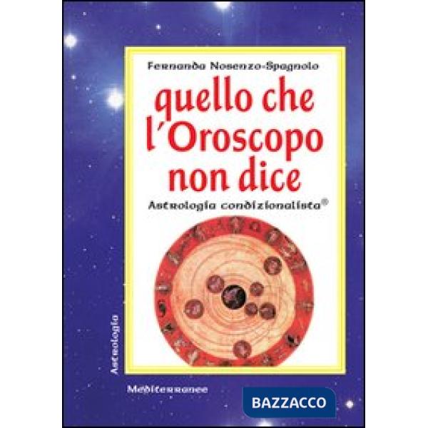 Quello che l'oroscopo non dice. Astrologia condizionalista