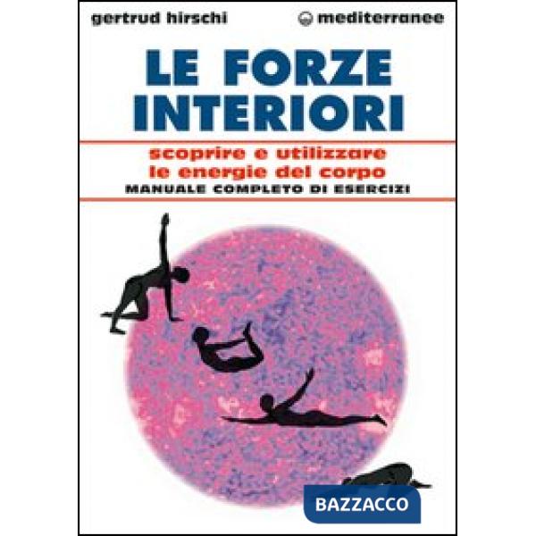 Forze interiori. Scoprire e utilizzare le energie del corpo (Le)