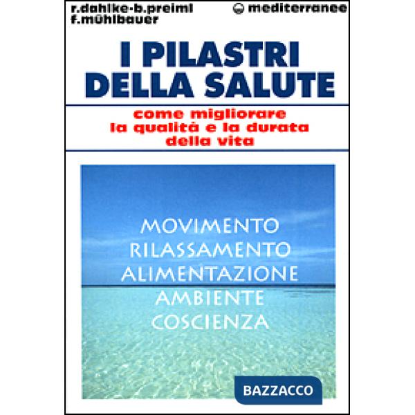 Pilastri della salute. Come migliorare la qualità e la durata della vita (I)