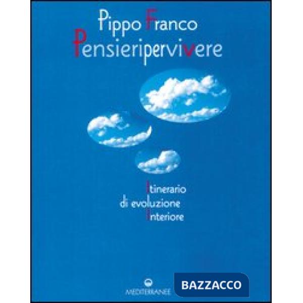 Pensieri per vivere. Itinerario di evoluzione interiore