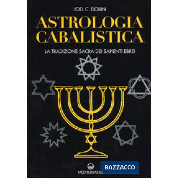 Astrologia cabalistica. La tradizione sacra dei sapienti ebrei