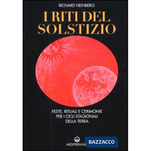 Riti del solstizio. Feste, rituali e cerimonie che celebrano i cicli della terra (I)