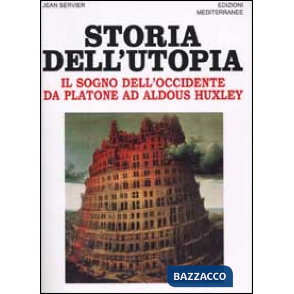 Storia dell'utopia. Il sogno dell'Occidente da Platone ad Aldous Huxley