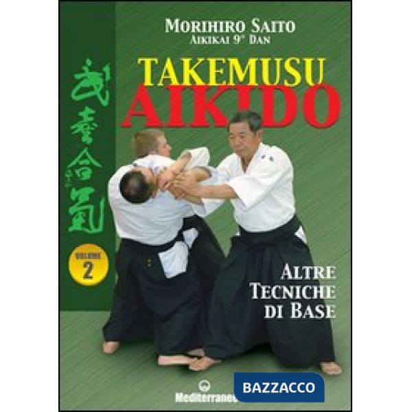 Takemusu aikido. Vol. 2: Altre tecniche di base