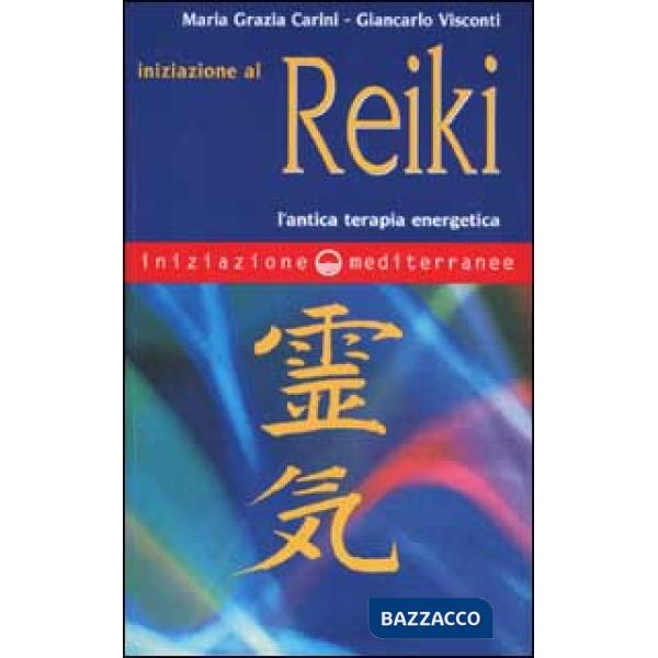 Iniziazione al reiki. L'antica terapia energetica