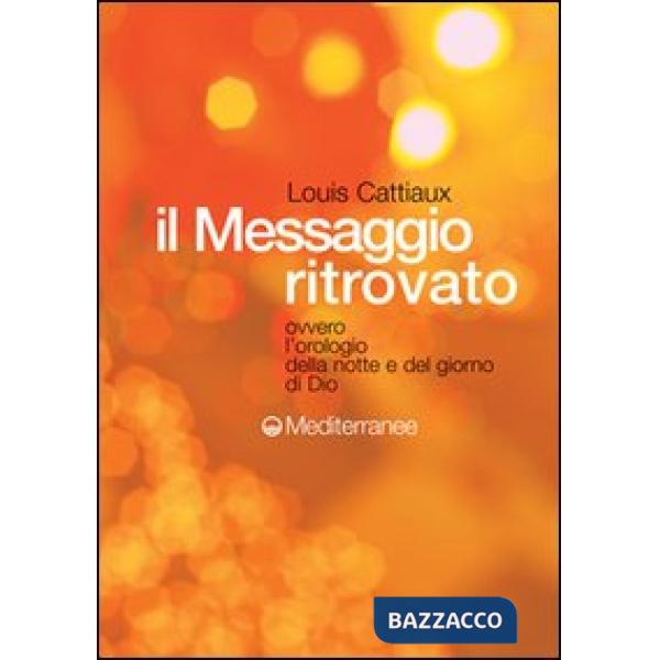 Messaggio ritrovato. L'orologio della notte e del giorno di Dio (Il)