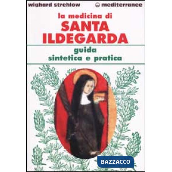 Medicina di santa Ildegarda. Guida sintetica e pratica (La)