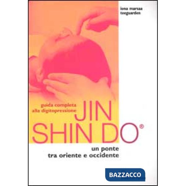 Guida completa alla digitopressione Jin Shin Do. Un ponte tra Oriente e Occidente