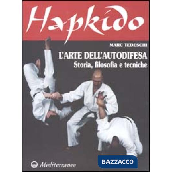 Hapkido. L'arte dell'autodifesa. Storia, filosofia e tecniche