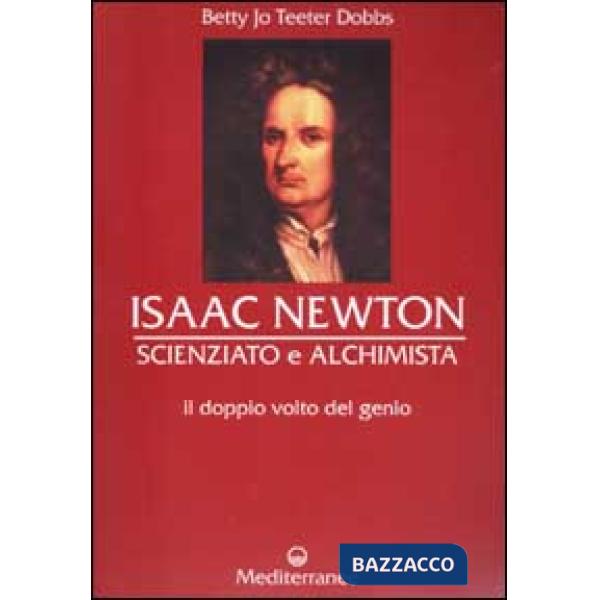 Isaac Newton scienziato e alchimista. Il doppio volto del genio