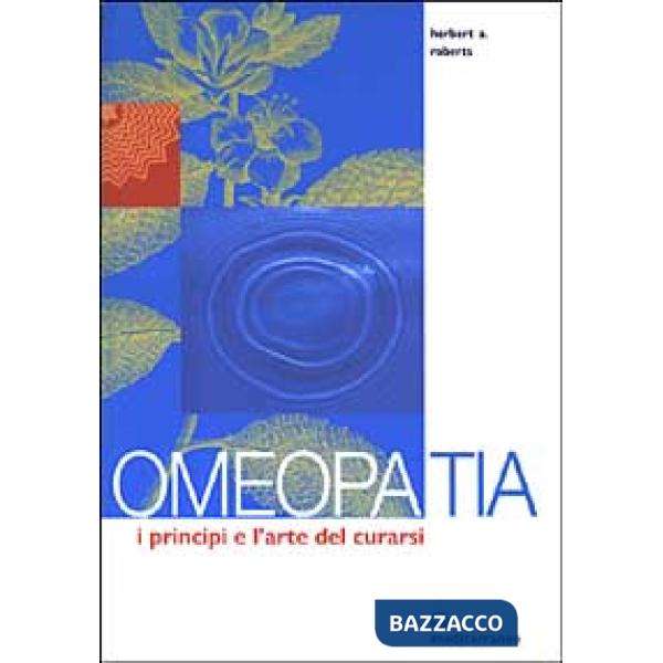 Omeopatia. I principi e l'arte del curarsi