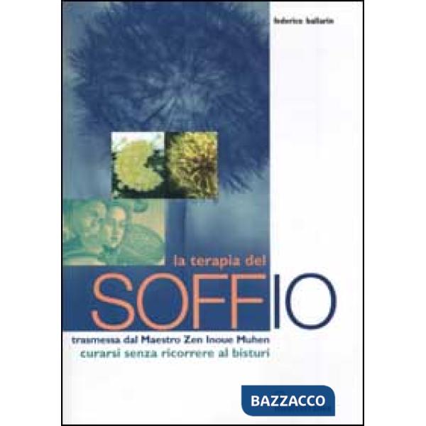 Terapia del soffio. Trasmessa dal maestro zen Inoue Muhen. Come curarsi senza ricorrere al bisturi (La)
