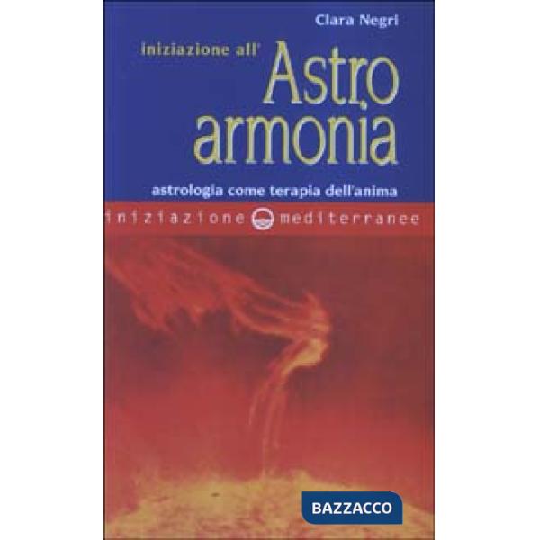 Iniziazione all'astroarmonia. Astrologia come terapia dell'anima