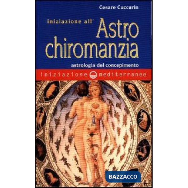 Iniziazione all'astrochiromanzia. Astrologia del concepimento