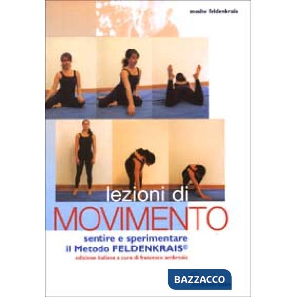 Lezioni di movimento. Sentire e sperimentare il metodo Feldenkrais®