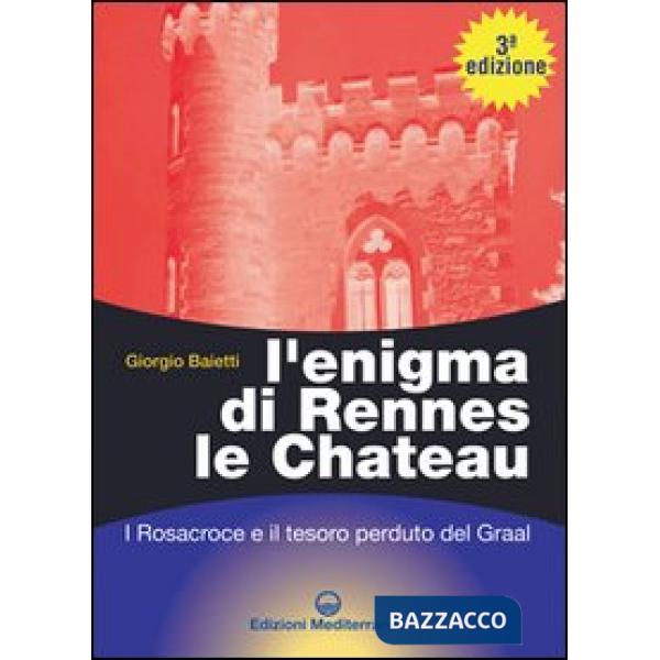 Enigma di Rennes Le Chateau. I Rosacroce, il Graal e la porta del destino (L')