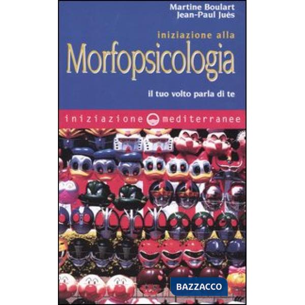 Iniziazione alla morfopsicologia. Il tuo volto parla di te