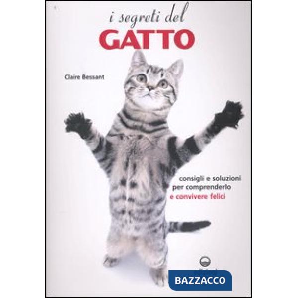 Segreti del gatto. Consigli e soluzioni per comprenderlo e convivere felici (I)