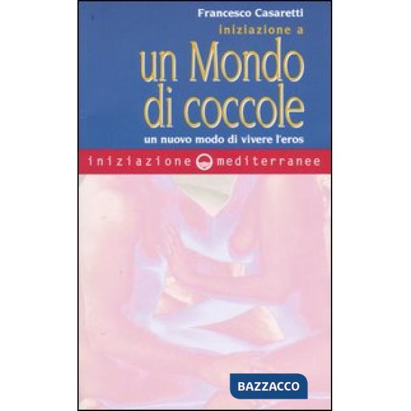Iniziazione a un mondo di coccole. Un nuovo modo di vivere l'eros