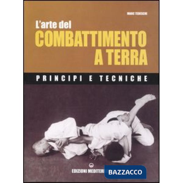 Arte del combattimento a terra. Principi e tecniche (L')