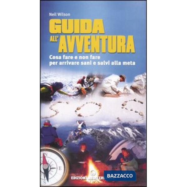 Guida all'avventura. Cosa fare e cosa non fare per arrivare salvi alla meta