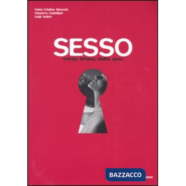 Sesso. Energia, fantasia, vitalità, gioco