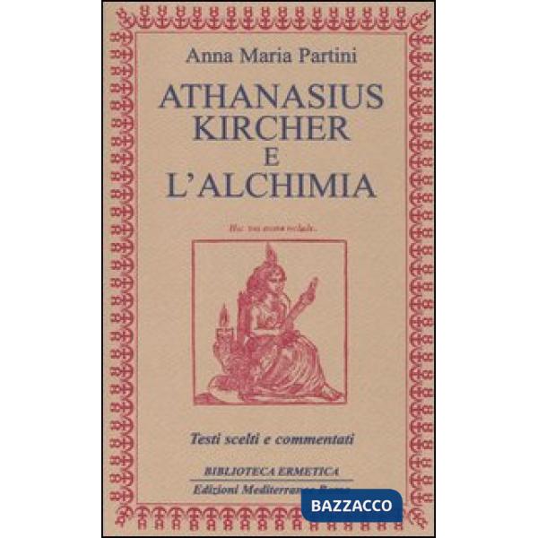 Athanasius Kircher e l'alchimia. Testi scelti e commentati