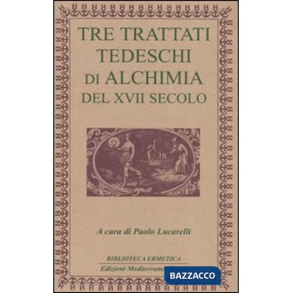 Tre trattati tedeschi di alchimia del XVII secolo