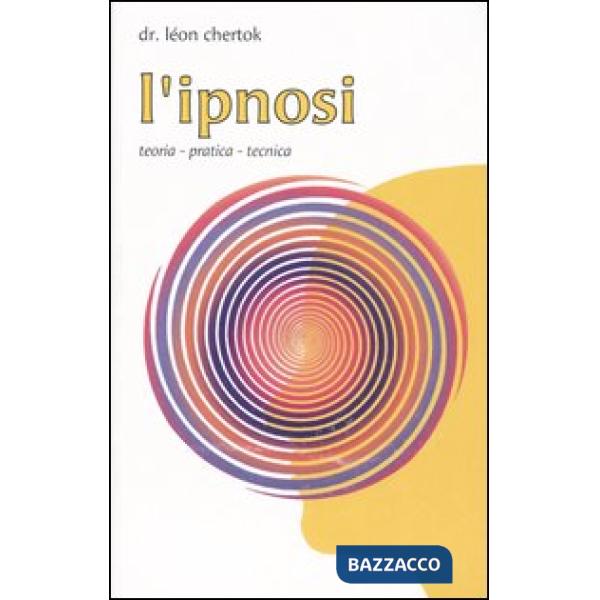 Ipnosi. Teoria, pratica, tecnica (L')