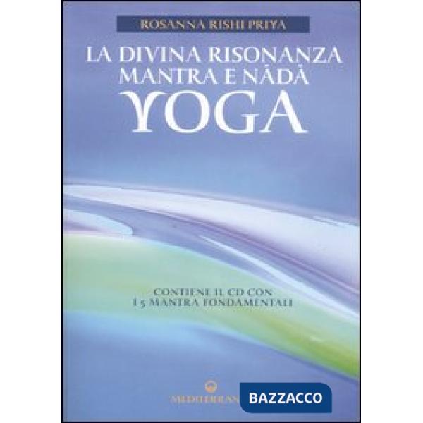 Divina risonanza. Mantra e nada yoga. Con CD Audio (La)