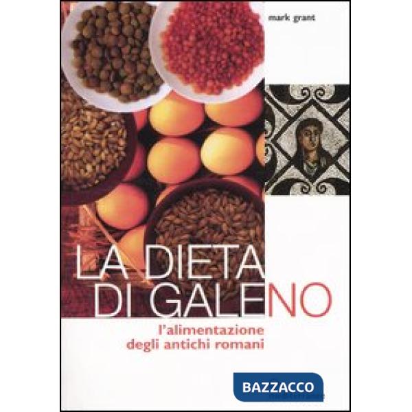 Dieta di Galeno. L'alimentazione degli antichi romani (La)