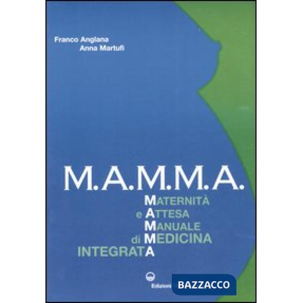 M.A.M.M.A. Maternità e attesa. Manuale di medicina integrata