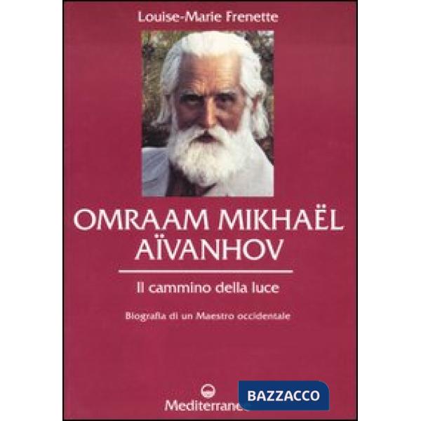 Omraam Mikhaël Aïvanhov. Il cammino della luce