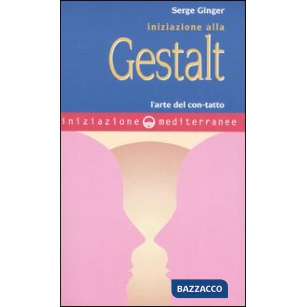 Iniziazione alla Gestalt. L'arte del con-tatto