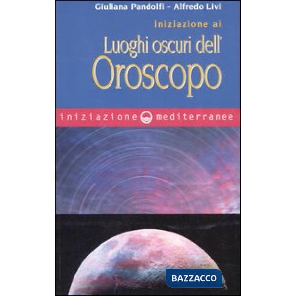 Iniziazione ai luoghi oscuri dell'oroscopo