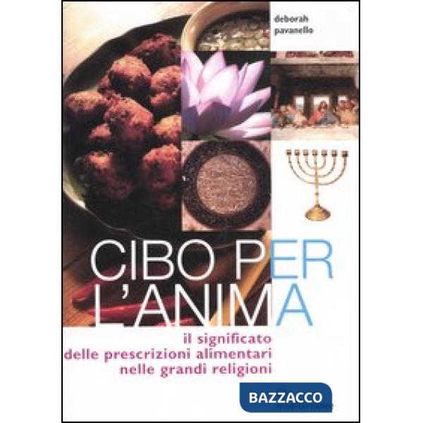 Cibo per l'anima. Il significato delle prescrizioni alimentari nelle grandi religioni