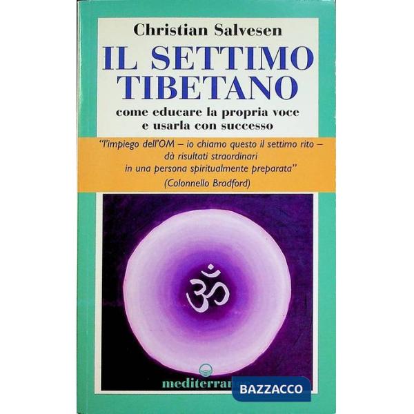 Settimo tibetano. Come educare la propria voce e usarla con successo (Il)
