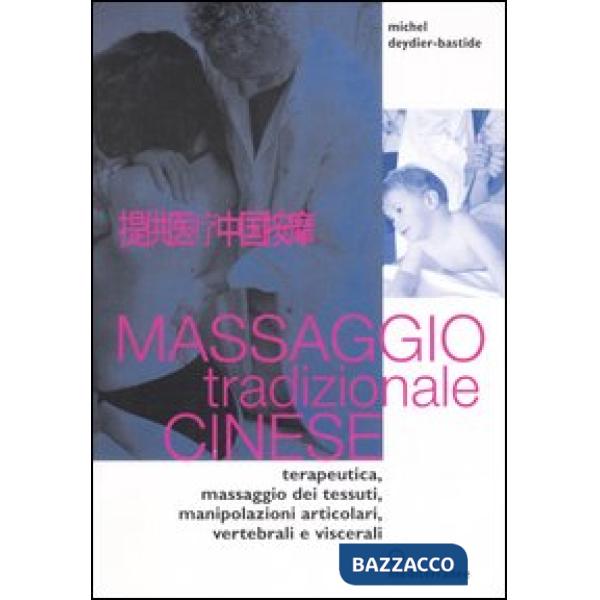 Massaggio tradizionale cinese. Terapeutica, massaggio dei tessuti, manipolazioni articolari, vertebrali e viscerali