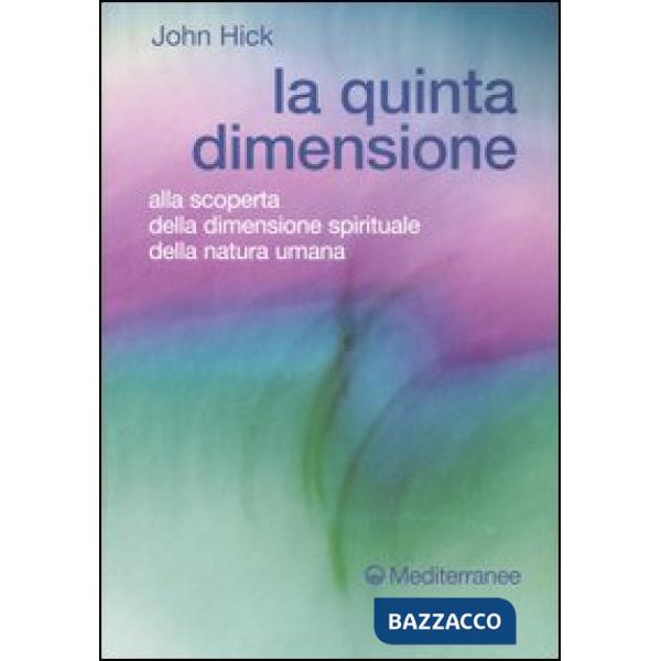Quinta dimensione. Alla scoperta della dimensione spirituale della natura umana (La)