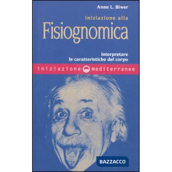 Iniziazione alla fisiognomica. Interpretare le caratteristiche del corpo