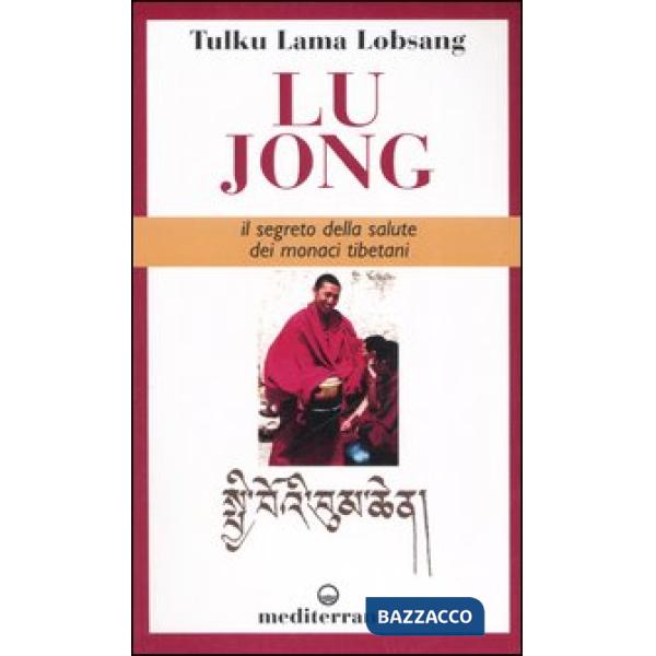 Lu Jong. Il segreto e la salute dei monaci tibetani
