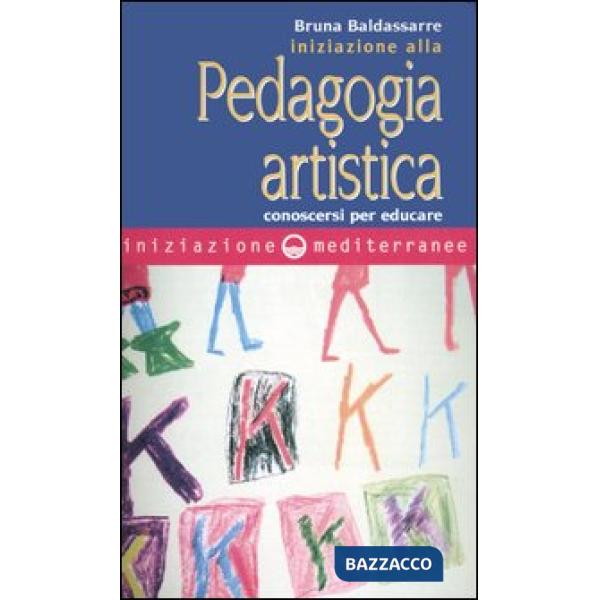 Iniziazione alla pedagogia artistica. Conoscersi per educare