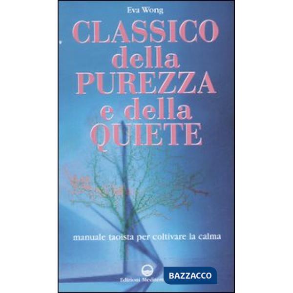 Classico della purezza e della quiete. Manuale taoista per coltivare la calma
