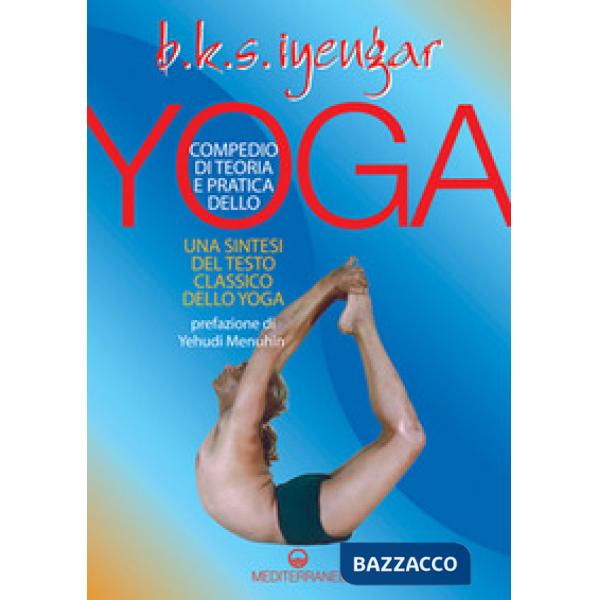 Compendio di teoria e pratica dello yoga. Una sintesi del testo classico dello yoga