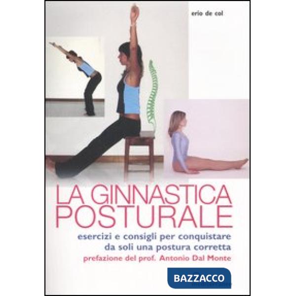 Ginnastica posturale. Esercizi e consigli per conquistare una postura corretta
