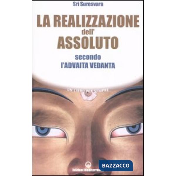 Realizzazione dell'assoluto secondo l'Advaita Vedanta (La)