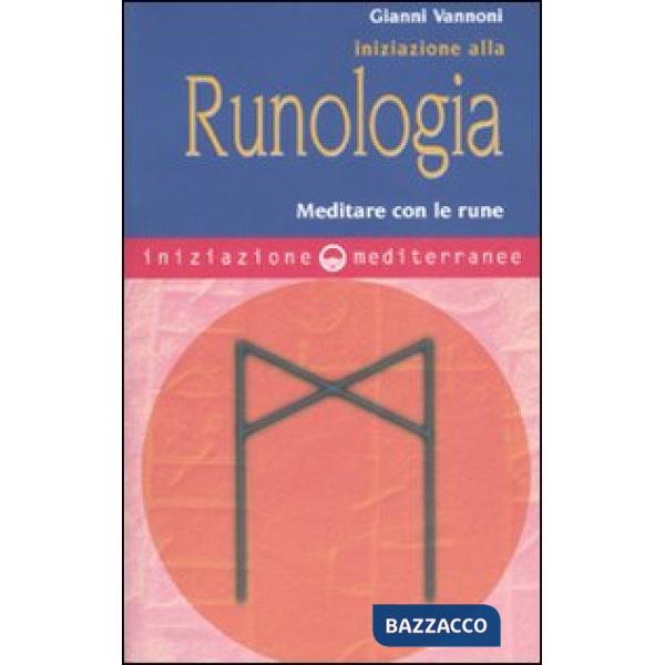Iniziazione alla runologia. Meditare con le rune