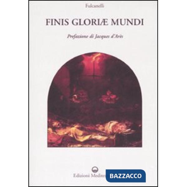 Finis gloriae mundi. Ediz. illustrata